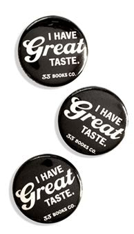 "I Have Great Taste" buttons