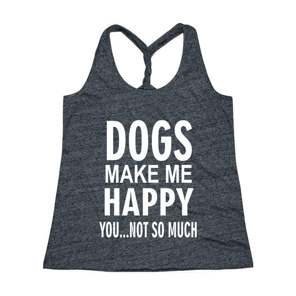 DOGS MAKE ME HAPPY YOU NOT SO MUCH TWIST BACK TANK TOP