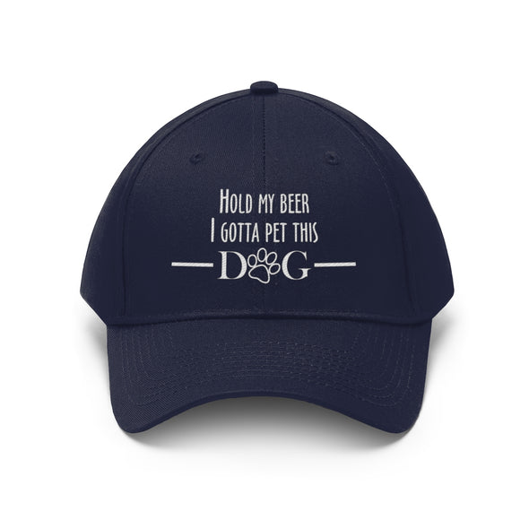 HOLD MY BEER I GOTTA PET THIS DOG TWILL CAP