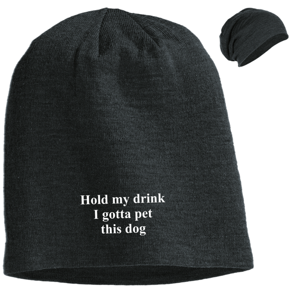 HOLD MY DRINK I GOTTA PET THIS DOG SLOUCH BEANIE
