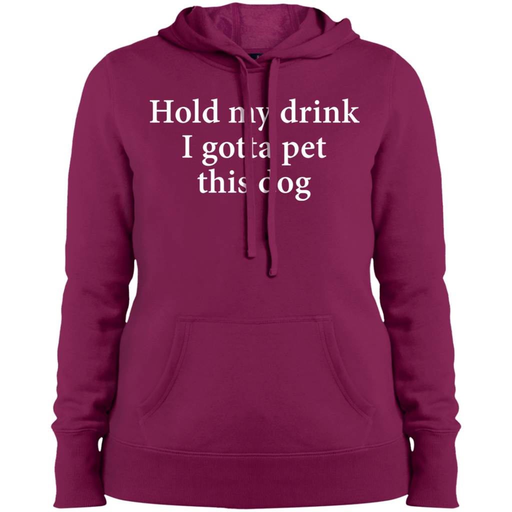 HOLD MY DRINK I GOTTA PET THIS DOG COLLEGE FIT WOMEN'S HOODIE DOG LOVER CLOTHES APPAREL MUCHO POOCHO