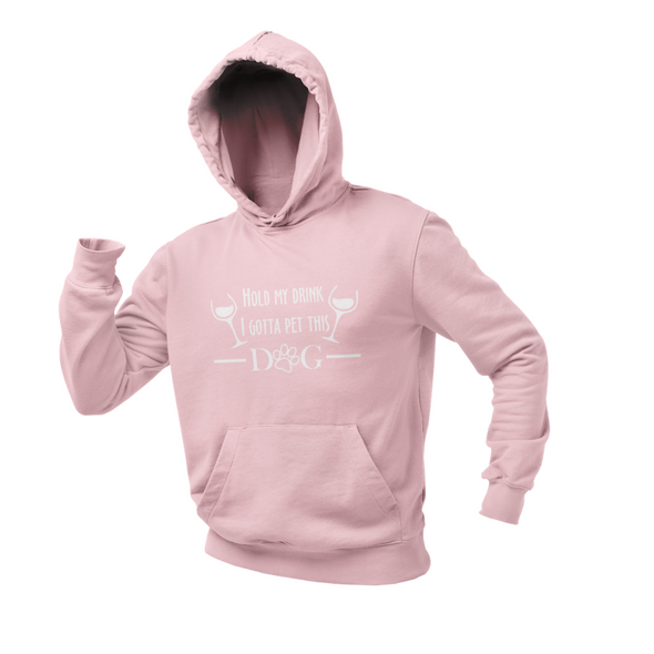 HOLD MY DRINK I GOTTA PET THIS DOG 2 HEAVY UNISEX HOODIE DOG LOVER CLOTHING APPAREL