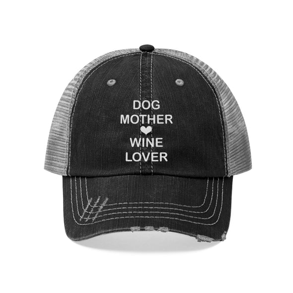 Dog mother wine lover distressed trucker hat for dog lovers and dog moms - graphixadvertising
