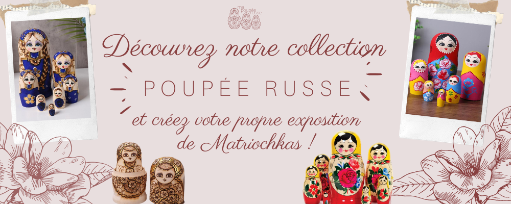 Collection Poupée Russe.