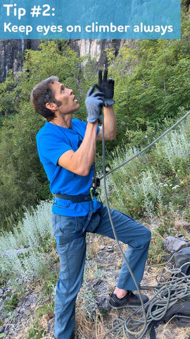 Keep your eyes on climber when lead belaying