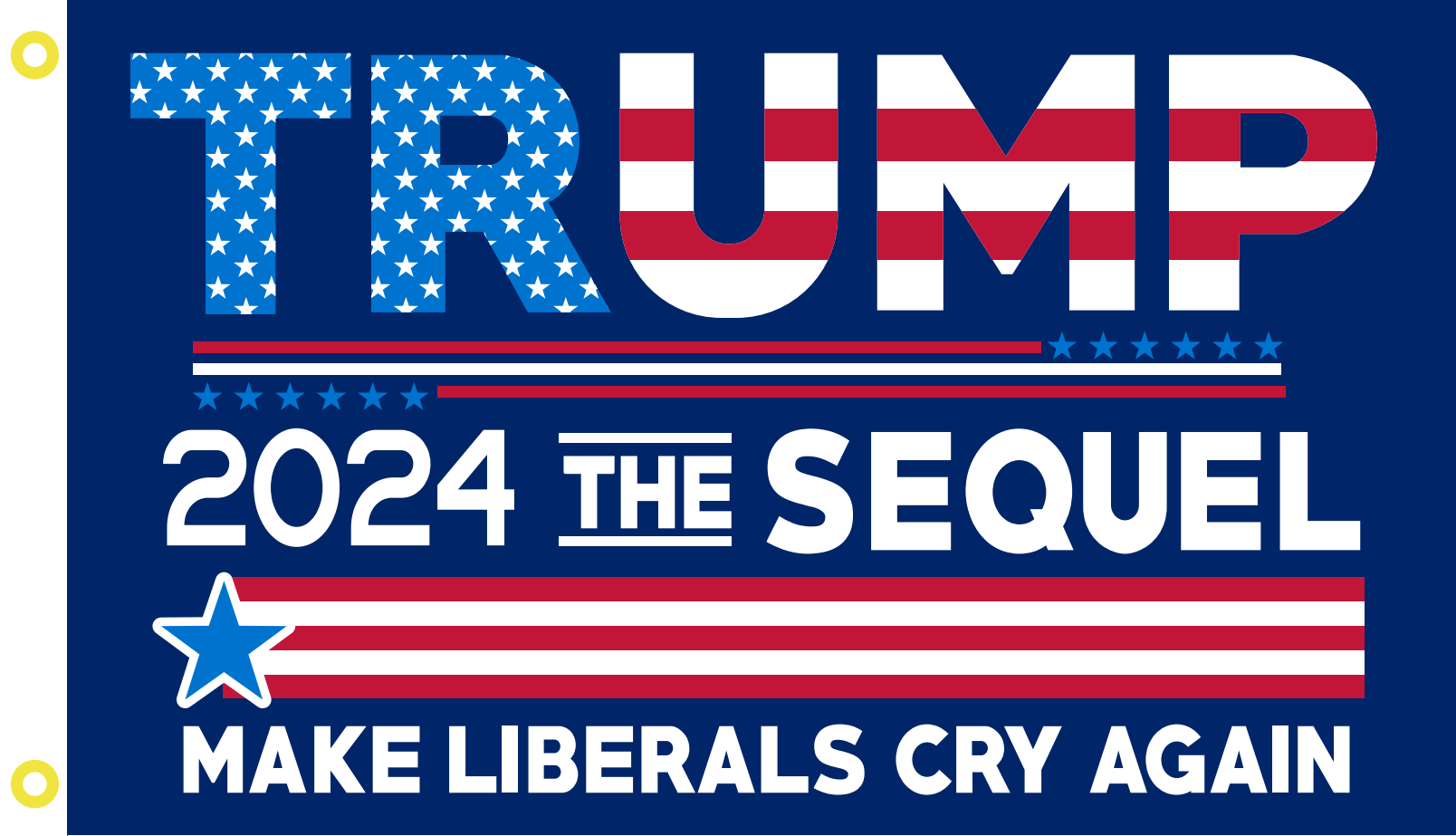 Trump 2024 Make Liberals Cry Again the sequel 3'X5' Flag Rough Tex® 10