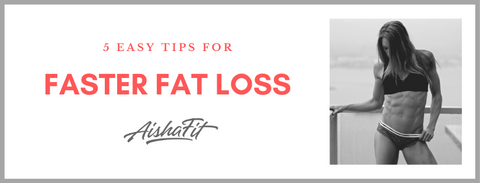 TIPS FOR FASTER FAT LOSS
