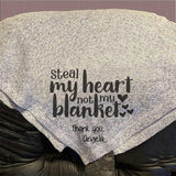 50" x 60" Throw blanket says STeal My Heart, Not My Blanket and signed by you or any custom line of text