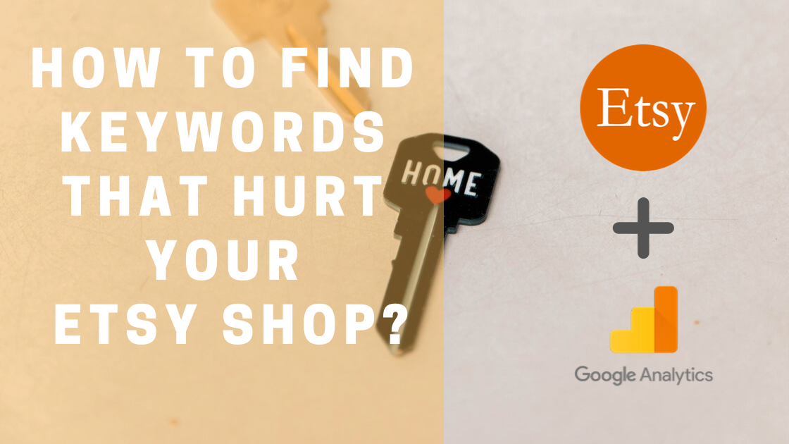 How to find bad keywords in your Etsy shop with Google Analytics?
