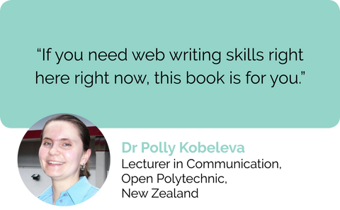 Dr Polly Kobeleva, Lecturer in Communication, Open Polytechnic of New Zealand review about web content writing and copywriting book: If you need web content writing skills right here right now, this web content book is for you
