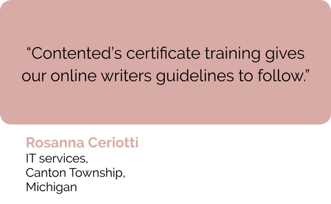 Contented certification training gives our online copywriters and web content writers web accessibility government guidelines to follow says Rosanna Ceriotti from Canton Michigan USA