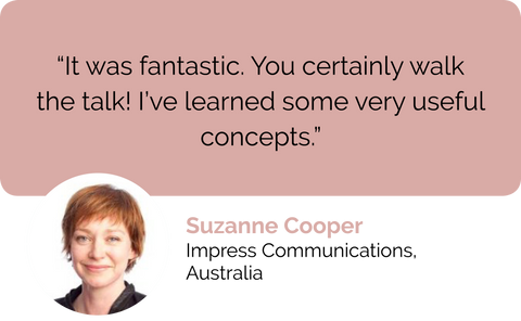 Suzanne Cooper Impress Communications Specialist Australia, web content writing course review: It was fantastic. You certainly walk the talk. I have learnt some very useful digital communication and copywriting concepts