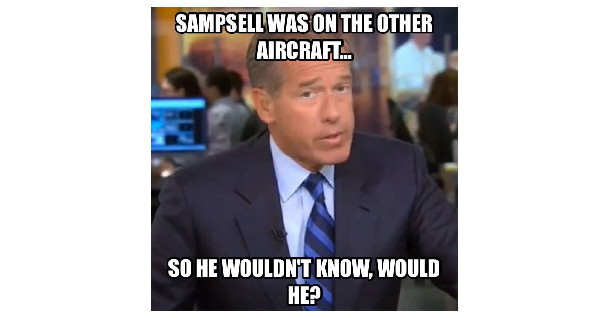 Brian williams nbc meme 'Sampsell was on the other aircraft...so he wouldn't know, would he?'