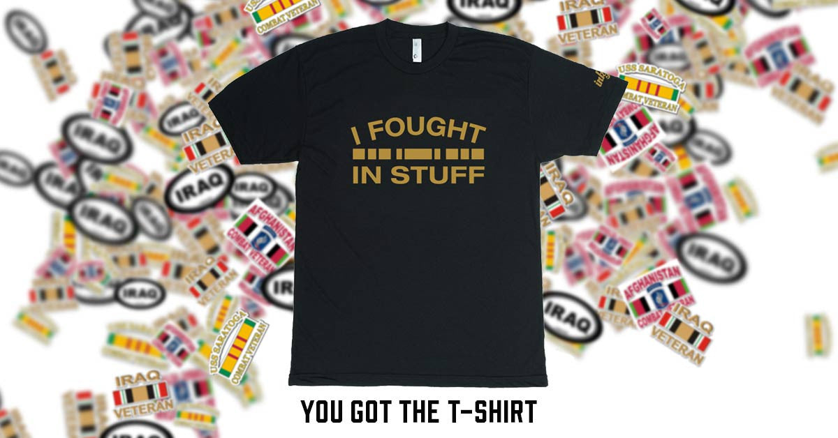 Inkfidel 'I Fought in Stuff' black campaign parody veterans t-shirt