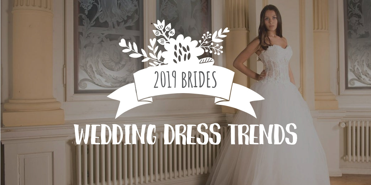 Wedding Dress Trends for 2019 Brides
