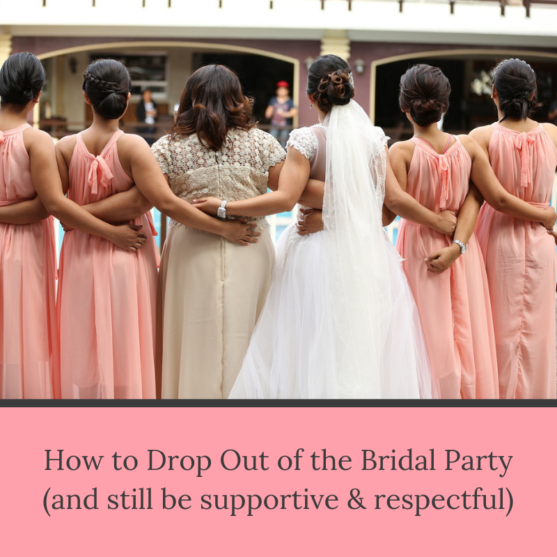 How to Drop Out of the Bridal Party