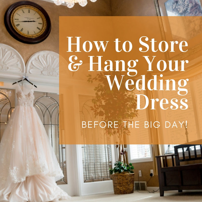How to Store and Hang Your Wedding Dress Before the Big Day