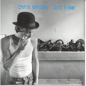 Chris Whitley Dirt Floor Rubber Records
