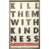 Sugarboo Designs Kill Them With Kindness Art Print