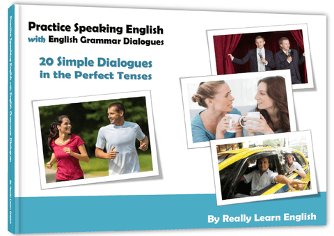 Practice Speaking English with English Grammar Dialogues – the Perfect Tenses