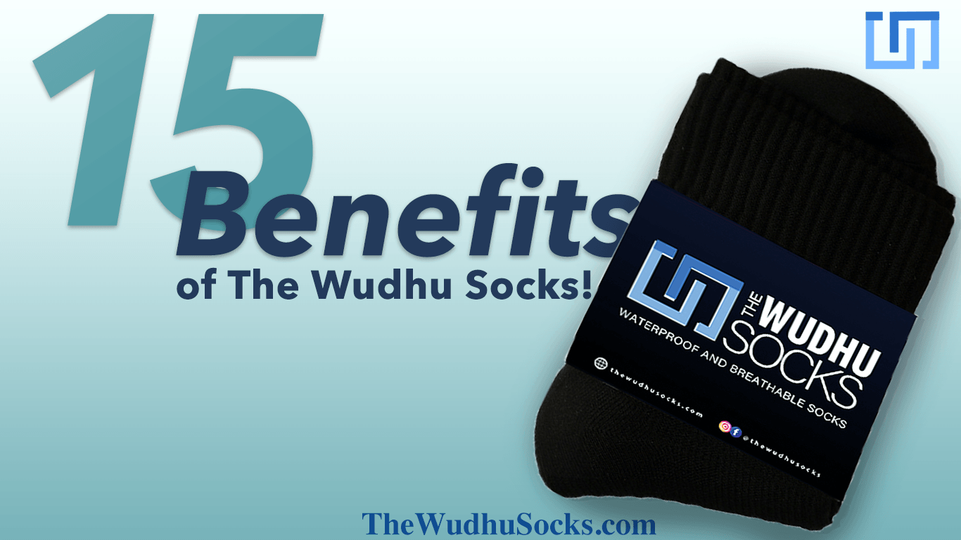 15 benefits of The Wudu Socks (Socks for wuzu)