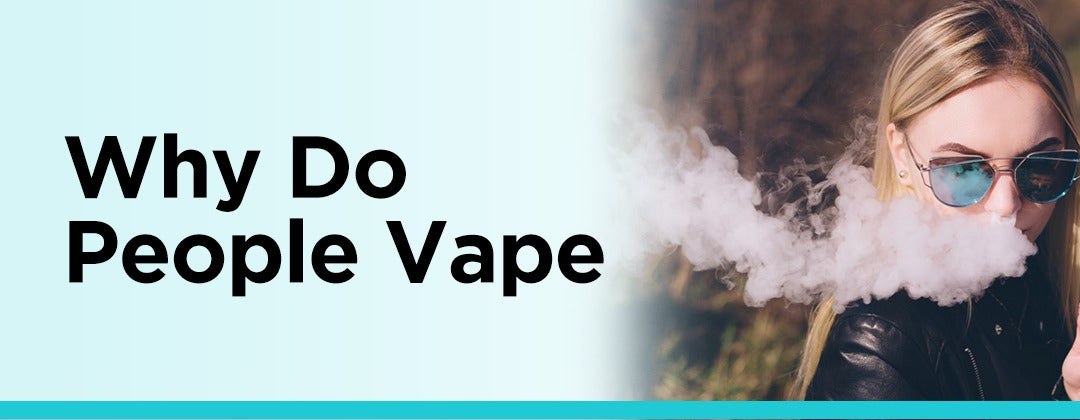 Why Do People Vape?