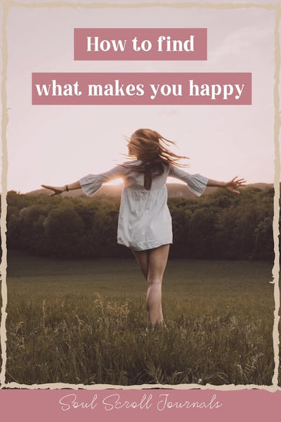 how to find what makes you happy