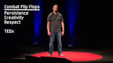 Combat Flip Flops Matt Griffin TEDx  Persistence, Creativity, Respect