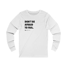 Load image into Gallery viewer, DOU &quot;Don&#39;t Be Afraid to Fail&quot; Long Sleeve