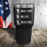 More Jobs Laser Etched Tumbler