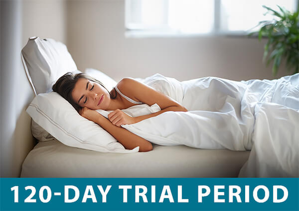 120 Day Trial Period for restful sleep and best sleep all night long