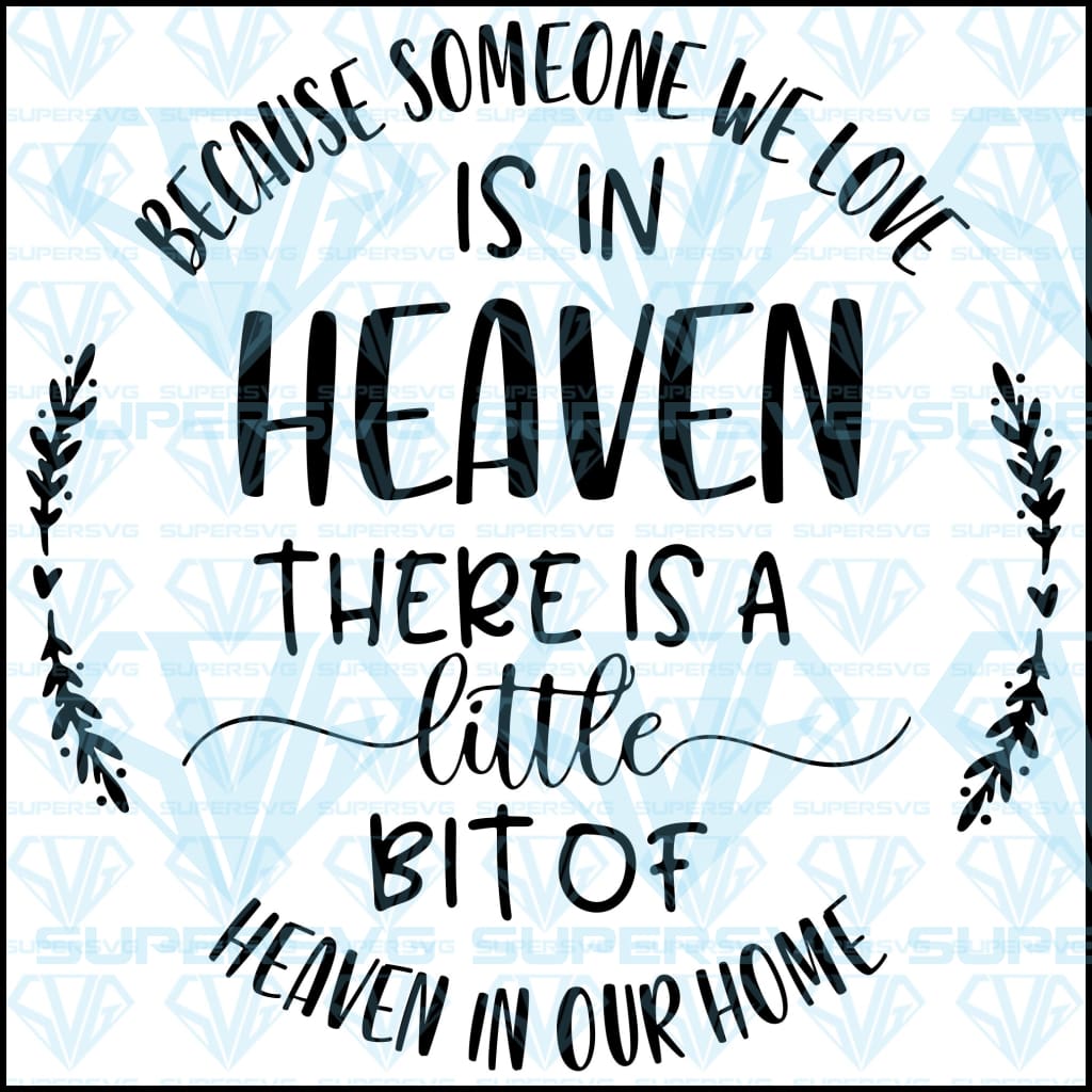 Because Someone We Love Is In Heaven Svg Files For Silhouette Files F Supersvg