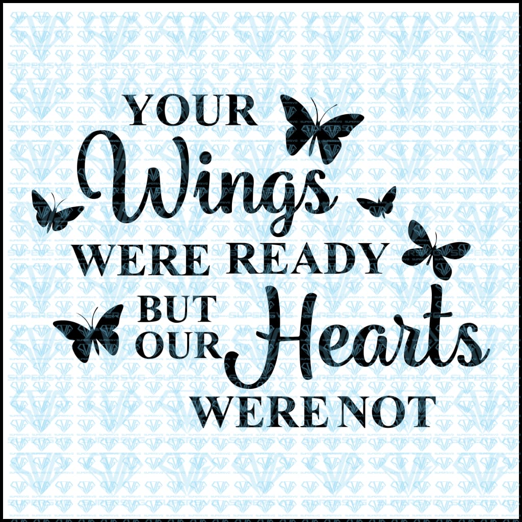 Your Wings Were Ready But My Heart Was Not Svg Files For Silhouette F Supersvg