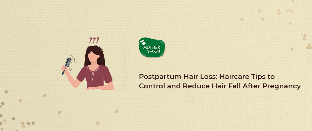 Postpartum Hair Loss: Best Hair Oil to Control Hair Fall – Mother Sparsh