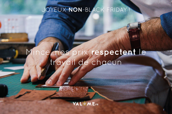 Valôme, maroquinerie de luxe, respecte le travail de chacun contre le Black Friday