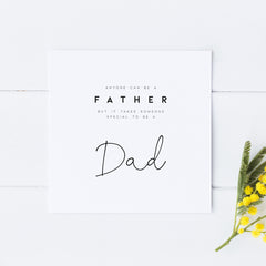 Anyone can be a father but it takes a special person to be a dad fathers day card