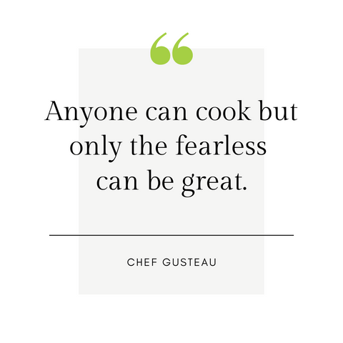 "Anyone can cook but only the fearless can be great." -Chef Gusteau