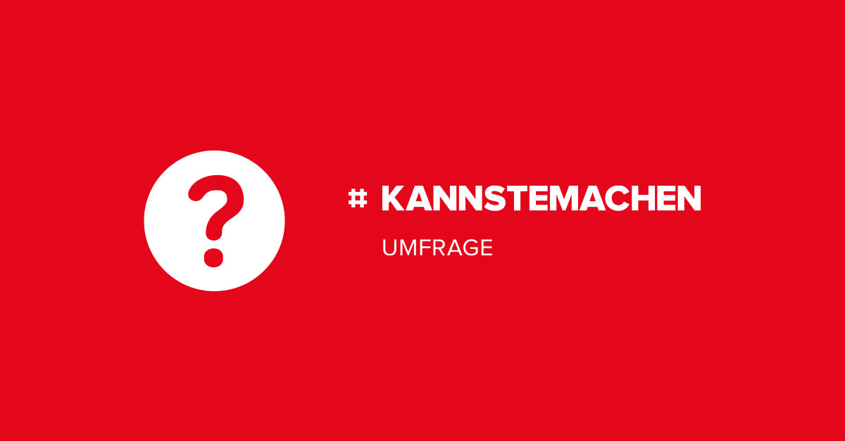 #KANNSTEMACHEN Umfrage