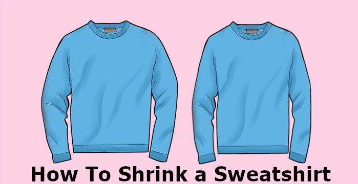 how to shrink a sweatshirt