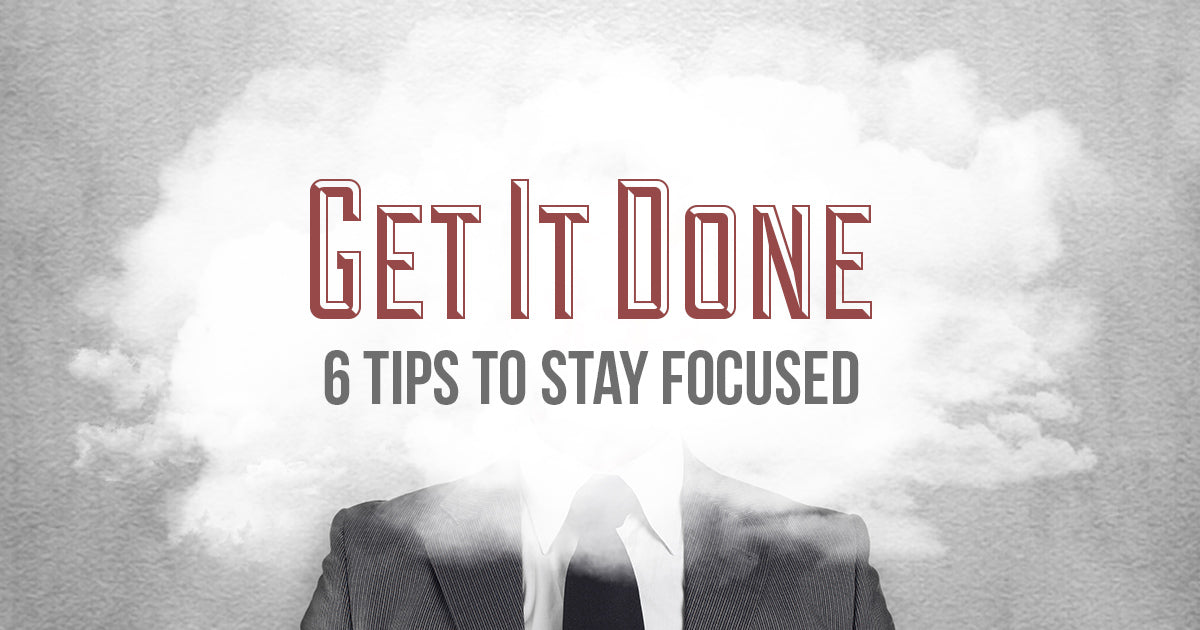 6 tips to stay focused