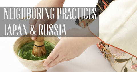 Neighboring Practices, Japan & Russia