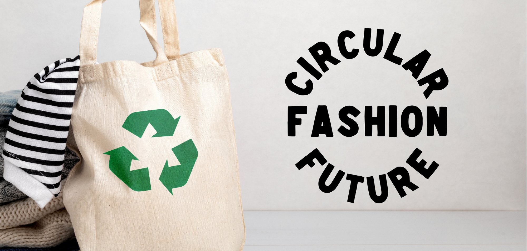 Working towards a Circular Fashion future