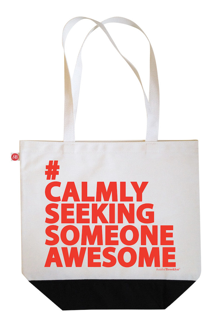 Calmly Seeking Someone Awesome Tote Bag