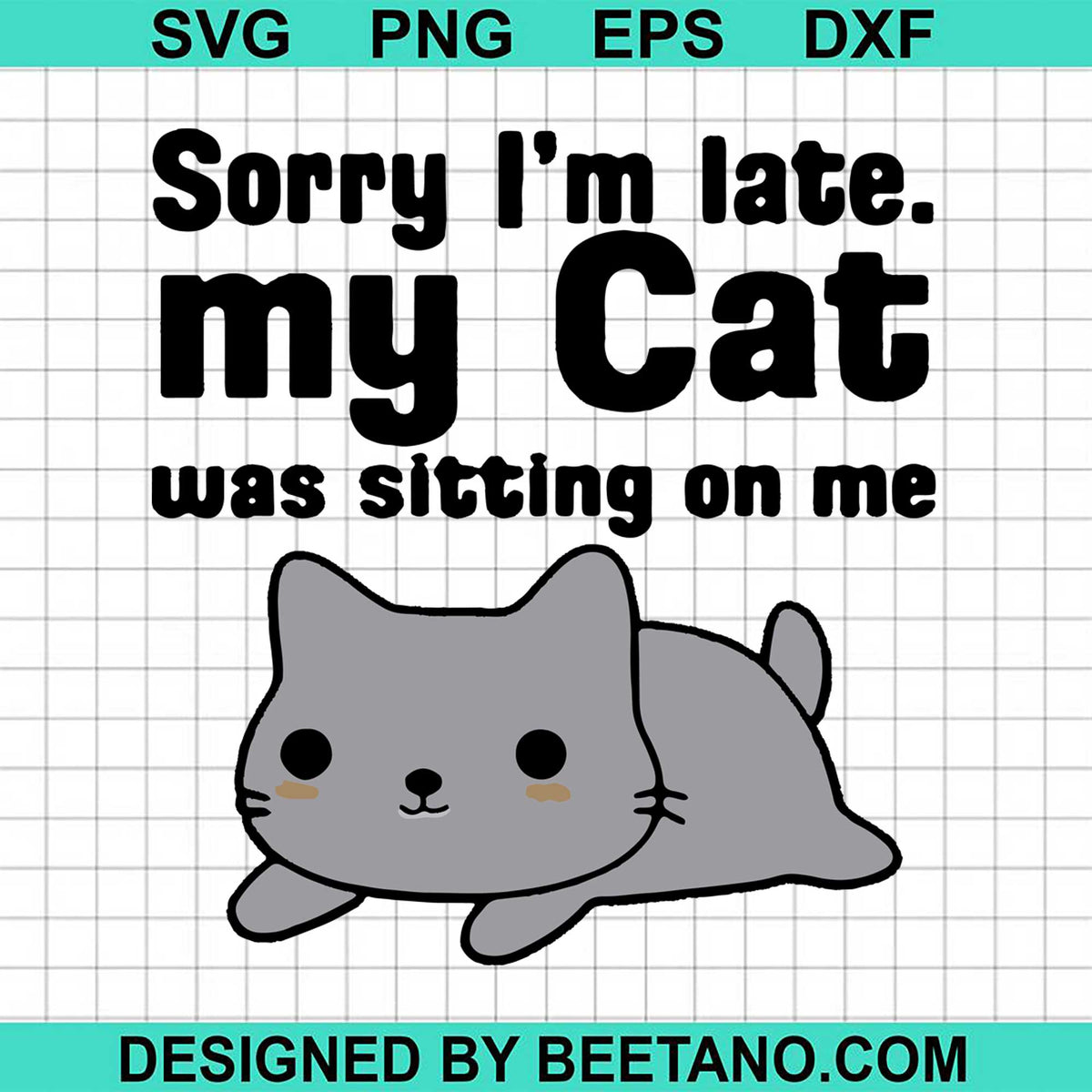 Download Sorry I M Late I My Cat Was Sitting On Me 2020 Svg Cut File For Cricut Beetanosvg Scalable Vector Graphics 3D SVG Files Ideas | SVG, Paper Crafts, SVG File