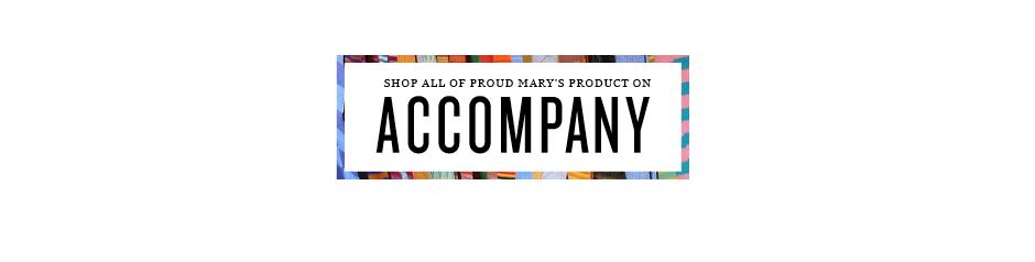 Shop Proud Mary on Accompany