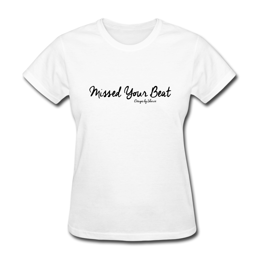 Missed Your Beat Ladies T-Shirt - white