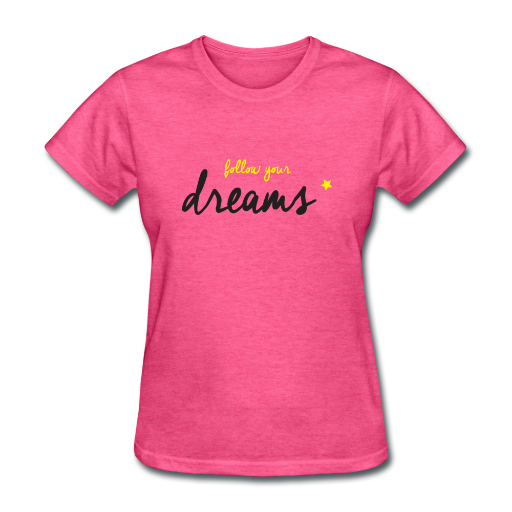 Follow Your Dreams Ladies T-Shirt - heather pink