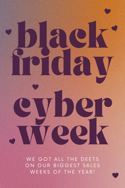 Get Ready for our Black Friday & Cyber Week Sale Party!