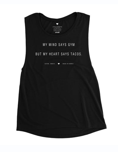 love fitness apparel gym vs. tacos my mind says gym but my heart says tacos muscle tank