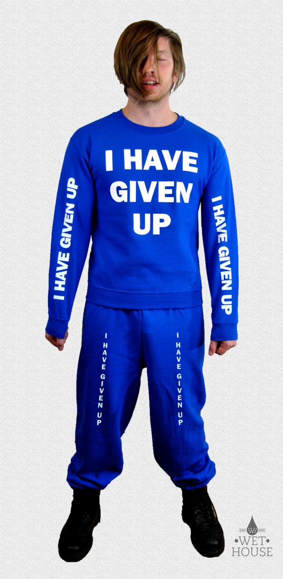 i have given up sweat suit